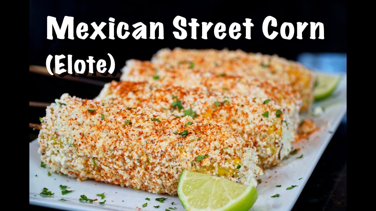 How To Make Mexican Street Corn | Delicious Elote Recipe